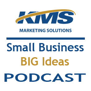 kms marketing solutions small business big ideas podcast logo